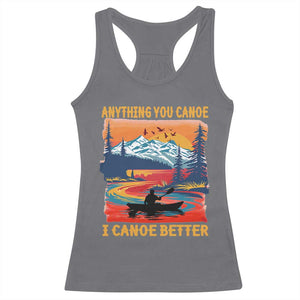 Funny Canoeing Racerback Tank Top Anything You Canoe I Canoe Better Retro Mountain River TS11 Charcoal Print Your Wear
