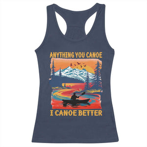 Funny Canoeing Racerback Tank Top Anything You Canoe I Canoe Better Retro Mountain River TS11 Navy Print Your Wear