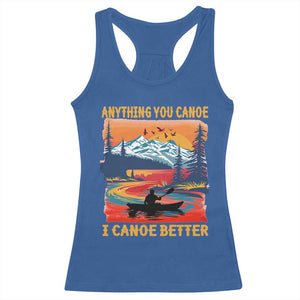 Funny Canoeing Racerback Tank Top Anything You Canoe I Canoe Better Retro Mountain River TS11 Royal Blue Print Your Wear