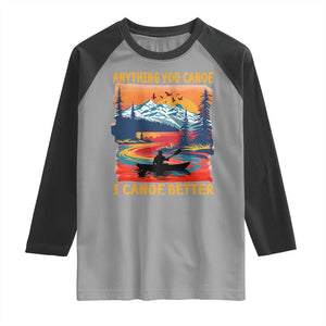 Funny Canoeing Raglan Shirt Anything You Canoe I Canoe Better Retro Mountain River TS11 Sport Gray Black Print Your Wear