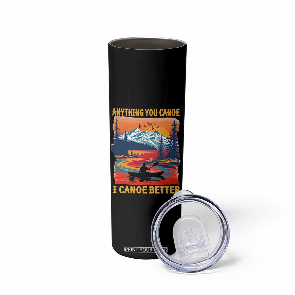 Funny Canoeing Skinny Tumbler Anything You Canoe I Canoe Better Retro Mountain River TS11 Print Your Wear
