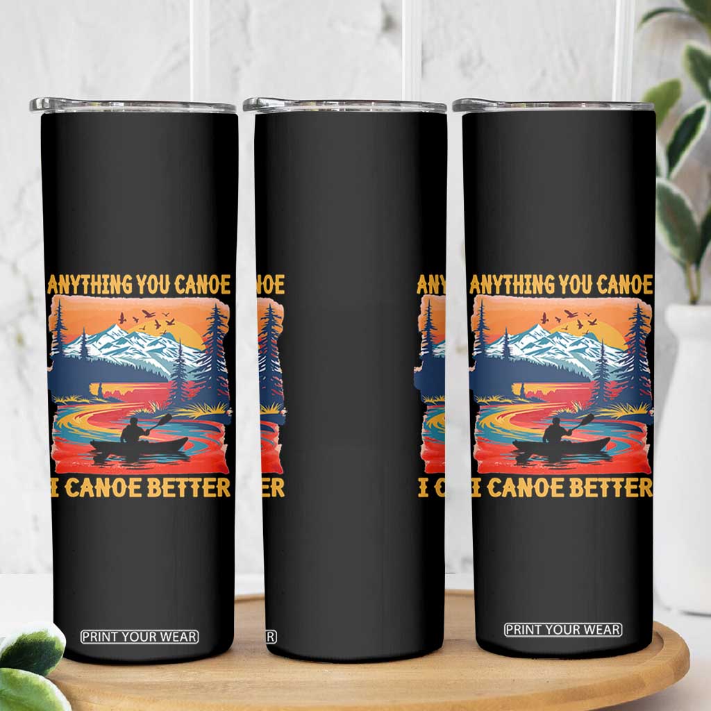 Funny Canoeing Skinny Tumbler Anything You Canoe I Canoe Better Retro Mountain River TS11 Print Your Wear