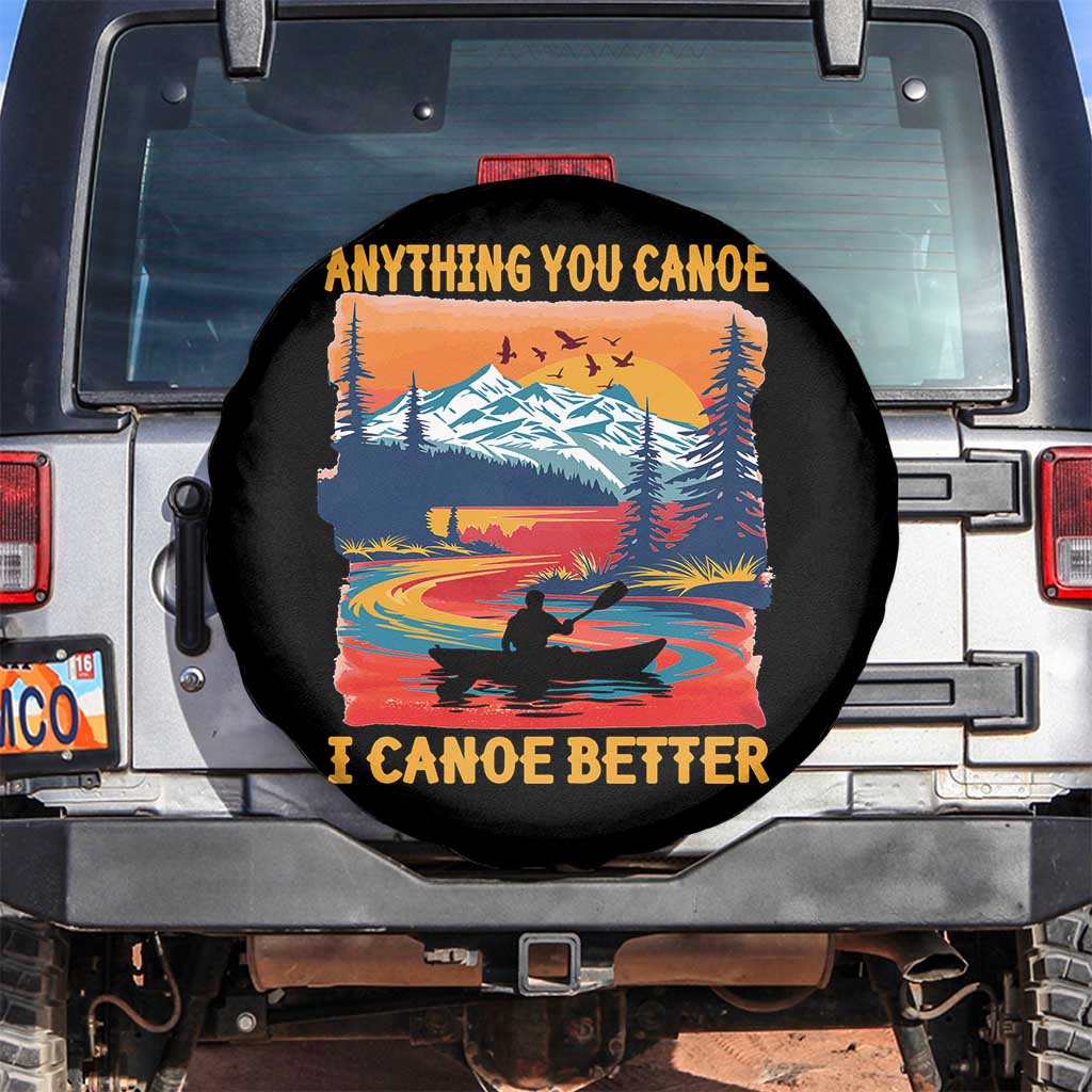 Funny Canoeing Spare Tire Cover Anything You Canoe I Canoe Better Retro Mountain River TS11 No hole Black Print Your Wear