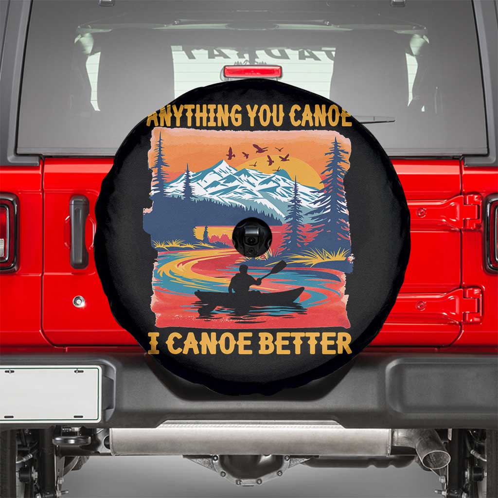 Funny Canoeing Spare Tire Cover Anything You Canoe I Canoe Better Retro Mountain River TS11 Black Print Your Wear