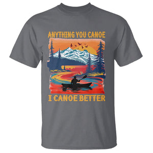 Funny Canoeing T Shirt Anything You Canoe I Canoe Better Retro Mountain River TS11 Charcoal Print Your Wear