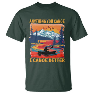 Funny Canoeing T Shirt Anything You Canoe I Canoe Better Retro Mountain River TS11 Dark Forest Green Print Your Wear
