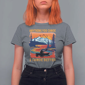 Funny Canoeing T Shirt For Women Anything You Canoe I Canoe Better Retro Mountain River TS11 Charcoal Print Your Wear