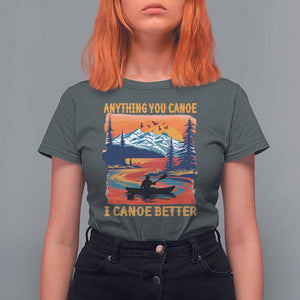 Funny Canoeing T Shirt For Women Anything You Canoe I Canoe Better Retro Mountain River TS11 Dark Heather Print Your Wear