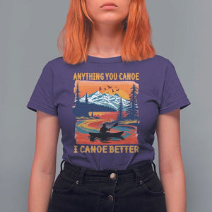 Funny Canoeing T Shirt For Women Anything You Canoe I Canoe Better Retro Mountain River TS11 Purple Print Your Wear