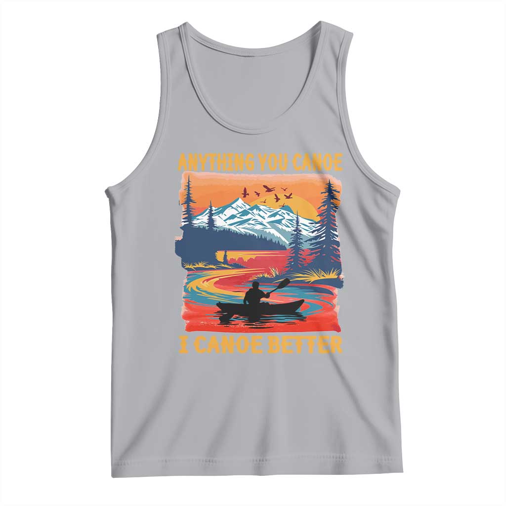 Funny Canoeing Tank Top Anything You Canoe I Canoe Better Retro Mountain River TS11 Athletic Heather Print Your Wear