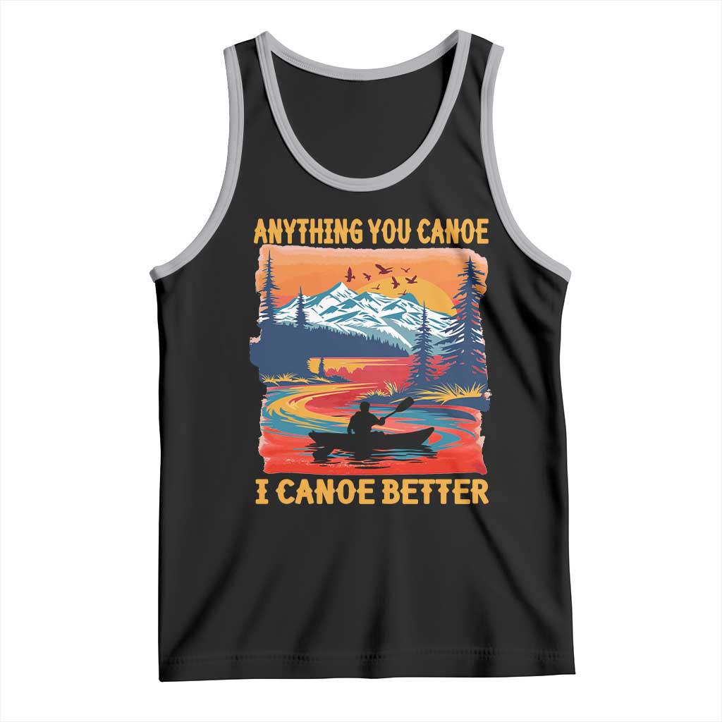 Funny Canoeing Tank Top Anything You Canoe I Canoe Better Retro Mountain River TS11 Black Athletic Heather Print Your Wear