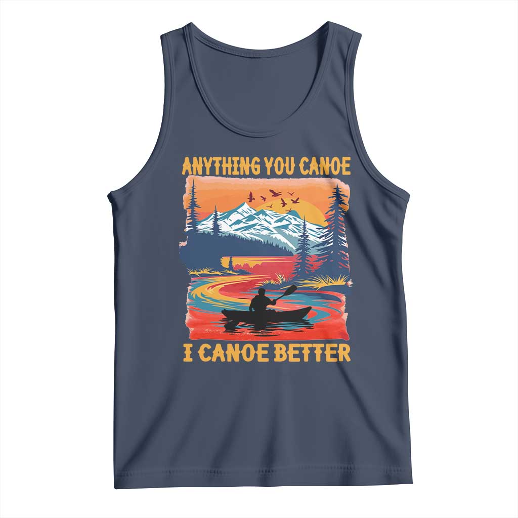 Funny Canoeing Tank Top Anything You Canoe I Canoe Better Retro Mountain River TS11 Navy Print Your Wear