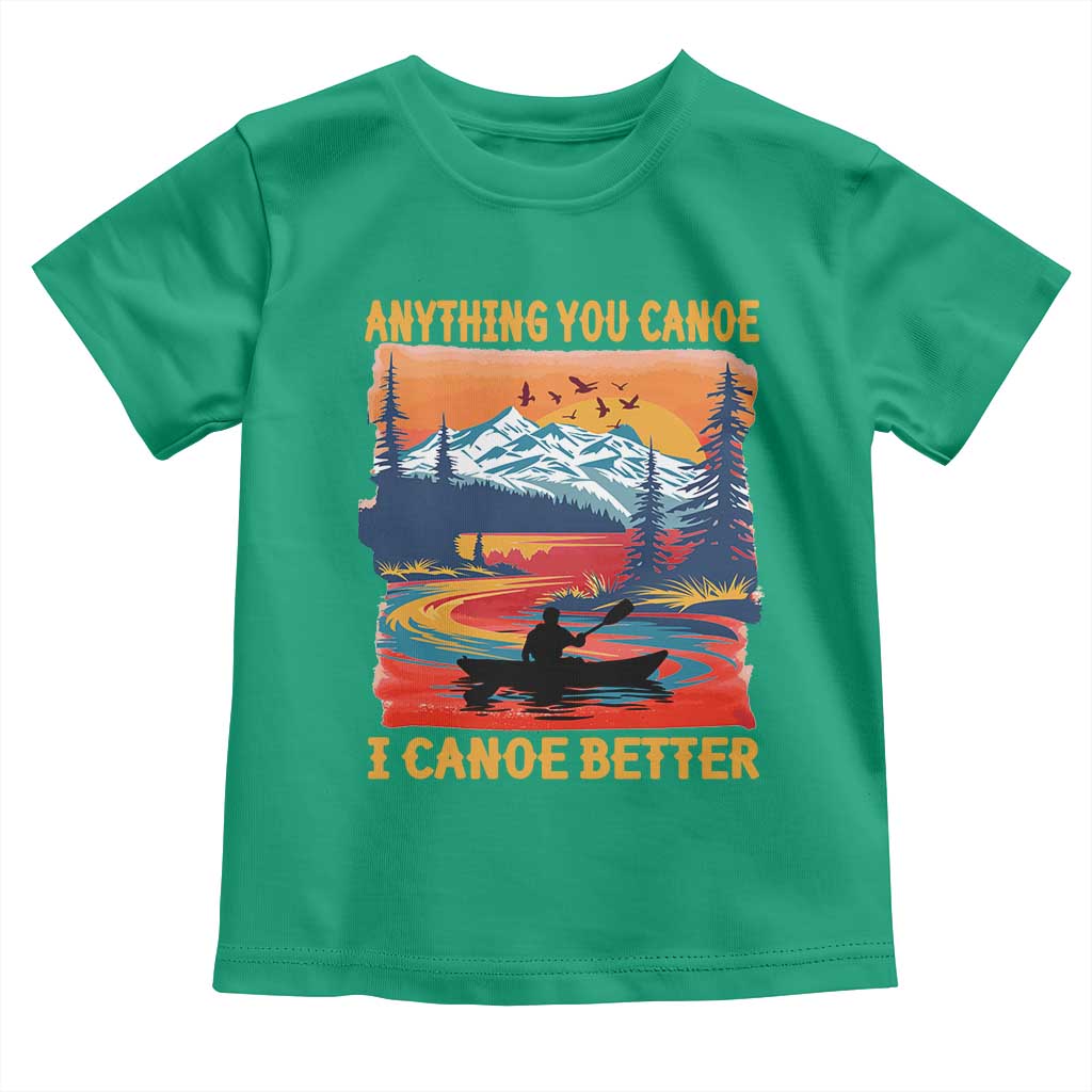 Funny Canoeing Toddler T Shirt Anything You Canoe I Canoe Better Retro Mountain River TS11 Irish Green Print Your Wear