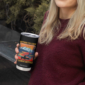 Funny Canoeing Tumbler Cup Anything You Canoe I Canoe Better Retro Mountain River TS11 Print Your Wear