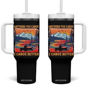 Funny Canoeing Tumbler With Handle Anything You Canoe I Canoe Better Retro Mountain River TS11 One Size: 40 oz Black Print Your Wear