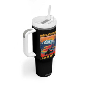 Funny Canoeing Tumbler With Handle Anything You Canoe I Canoe Better Retro Mountain River TS11 Print Your Wear