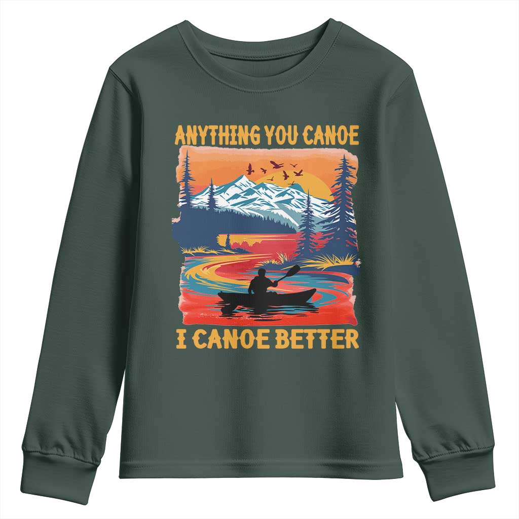 Funny Canoeing Youth Sweatshirt Anything You Canoe I Canoe Better Retro Mountain River TS11 Dark Forest Green Print Your Wear
