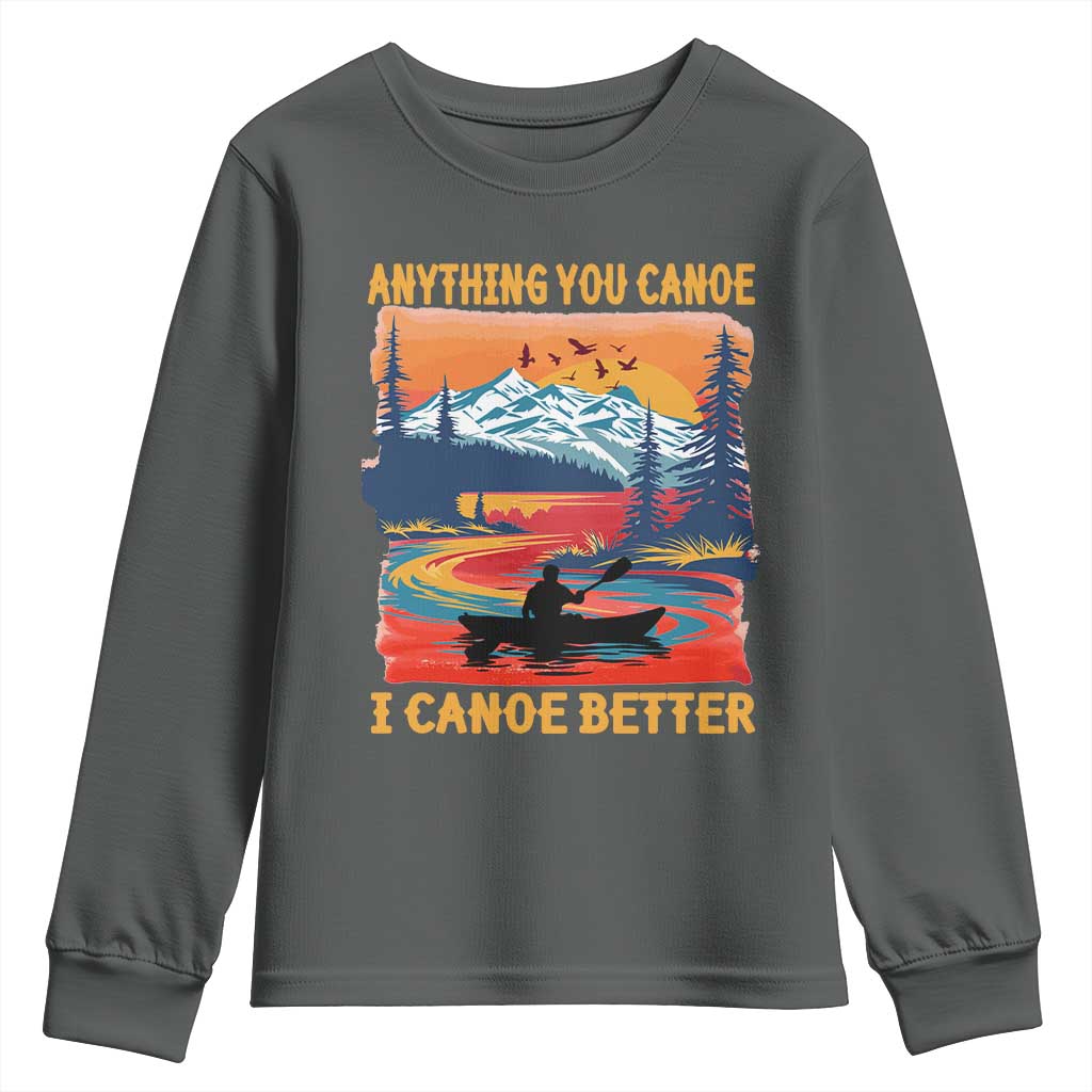 Funny Canoeing Youth Sweatshirt Anything You Canoe I Canoe Better Retro Mountain River TS11 Dark Heather Print Your Wear