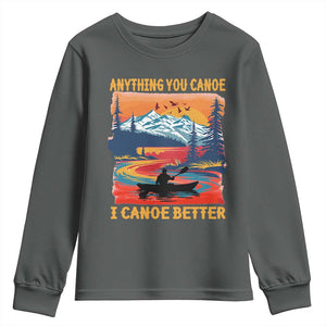 Funny Canoeing Youth Sweatshirt Anything You Canoe I Canoe Better Retro Mountain River TS11 Dark Heather Print Your Wear