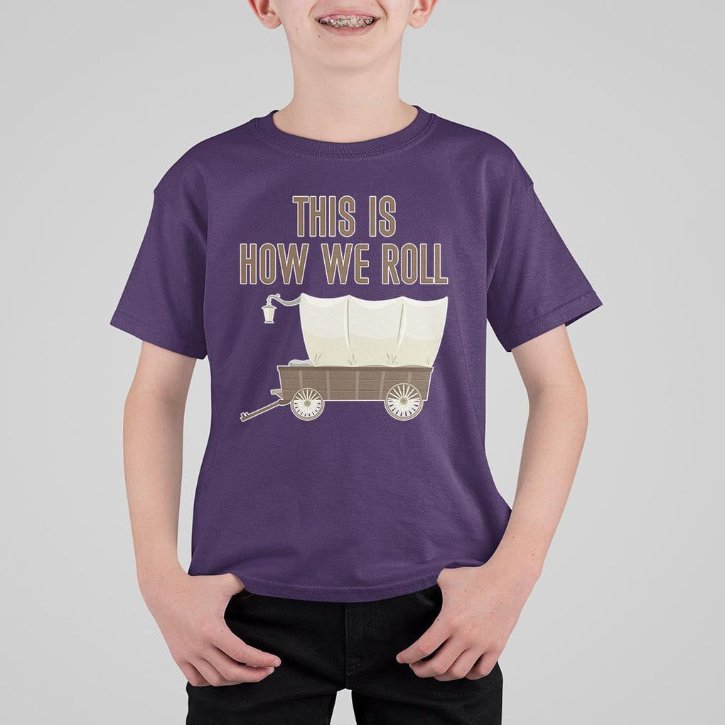 Funny Pioneer Day T Shirt For Kid This Is How We Roll Wagon Patriot Utah TS11 Purple Print Your Wear
