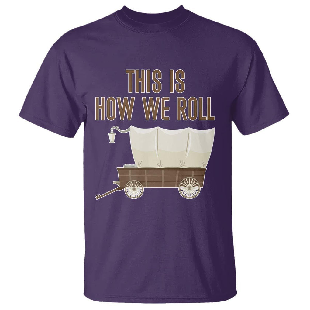 Funny Pioneer Day T Shirt This Is How We Roll Wagon Patriot Utah TS11 Purple Print Your Wear