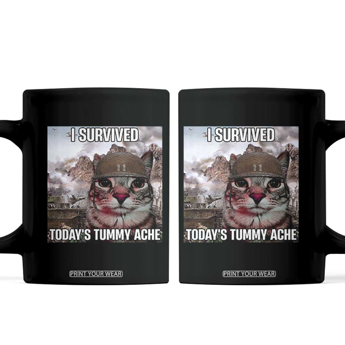 Funny I Survived Todays Tummy Ache Coffee Mug War Cat Meme TS11 Black Print Your Wear