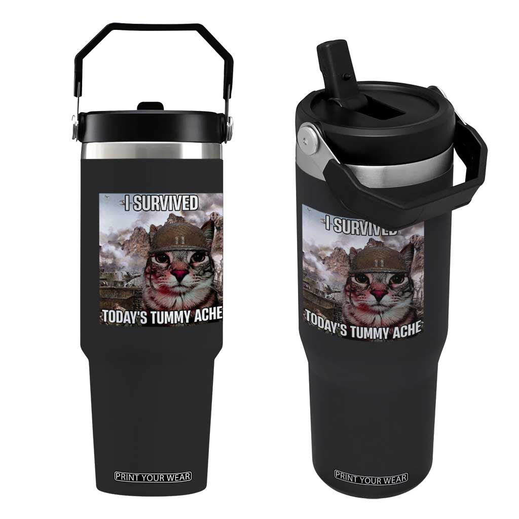 Funny I Survived Todays Tummy Ache Flip Straw Tumbler War Cat Meme TS11 One Size: 30 oz Black Print Your Wear