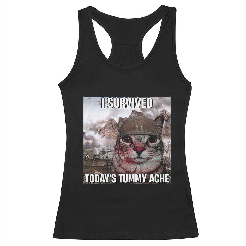 Funny I Survived Todays Tummy Ache Racerback Tank Top War Cat Meme TS11 Black Print Your Wear