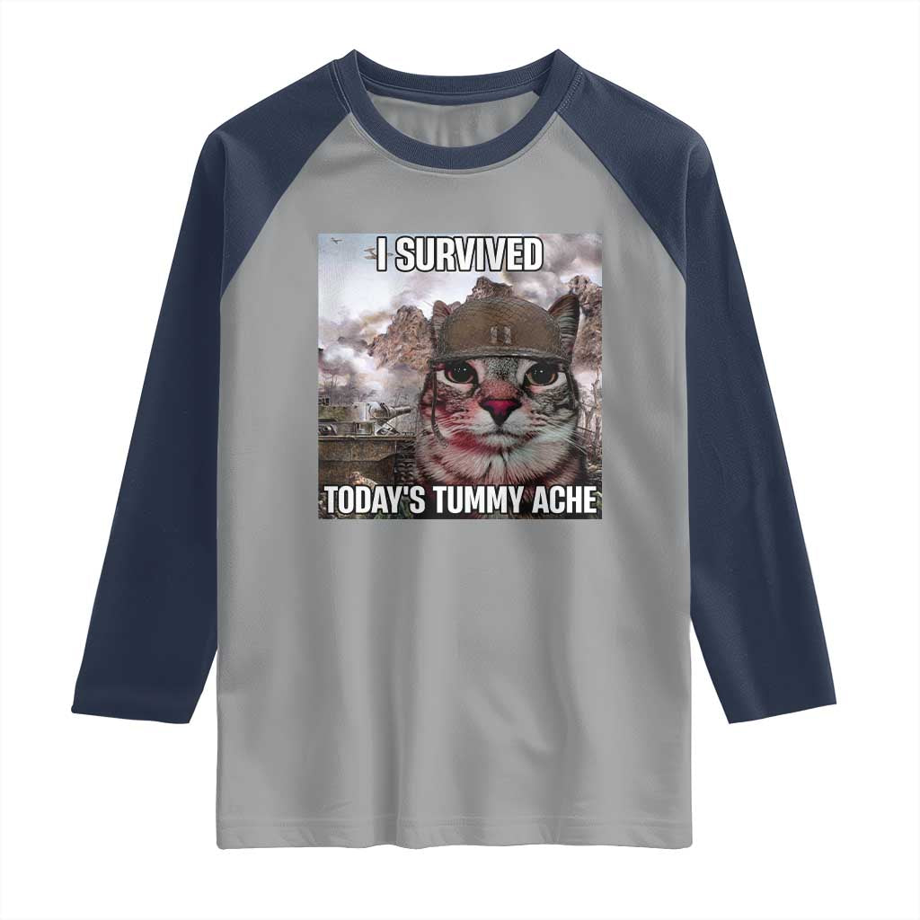 Funny I Survived Todays Tummy Ache Raglan Shirt War Cat Meme TS11 Sport Gray Navy Print Your Wear