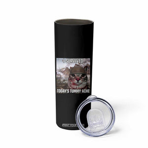 Funny I Survived Todays Tummy Ache Skinny Tumbler War Cat Meme TS11 Print Your Wear