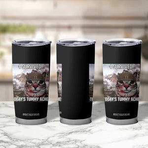 Funny I Survived Todays Tummy Ache Tumbler Cup War Cat Meme TS11 Print Your Wear