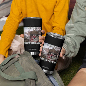 Funny I Survived Todays Tummy Ache Tumbler Cup War Cat Meme TS11 Print Your Wear