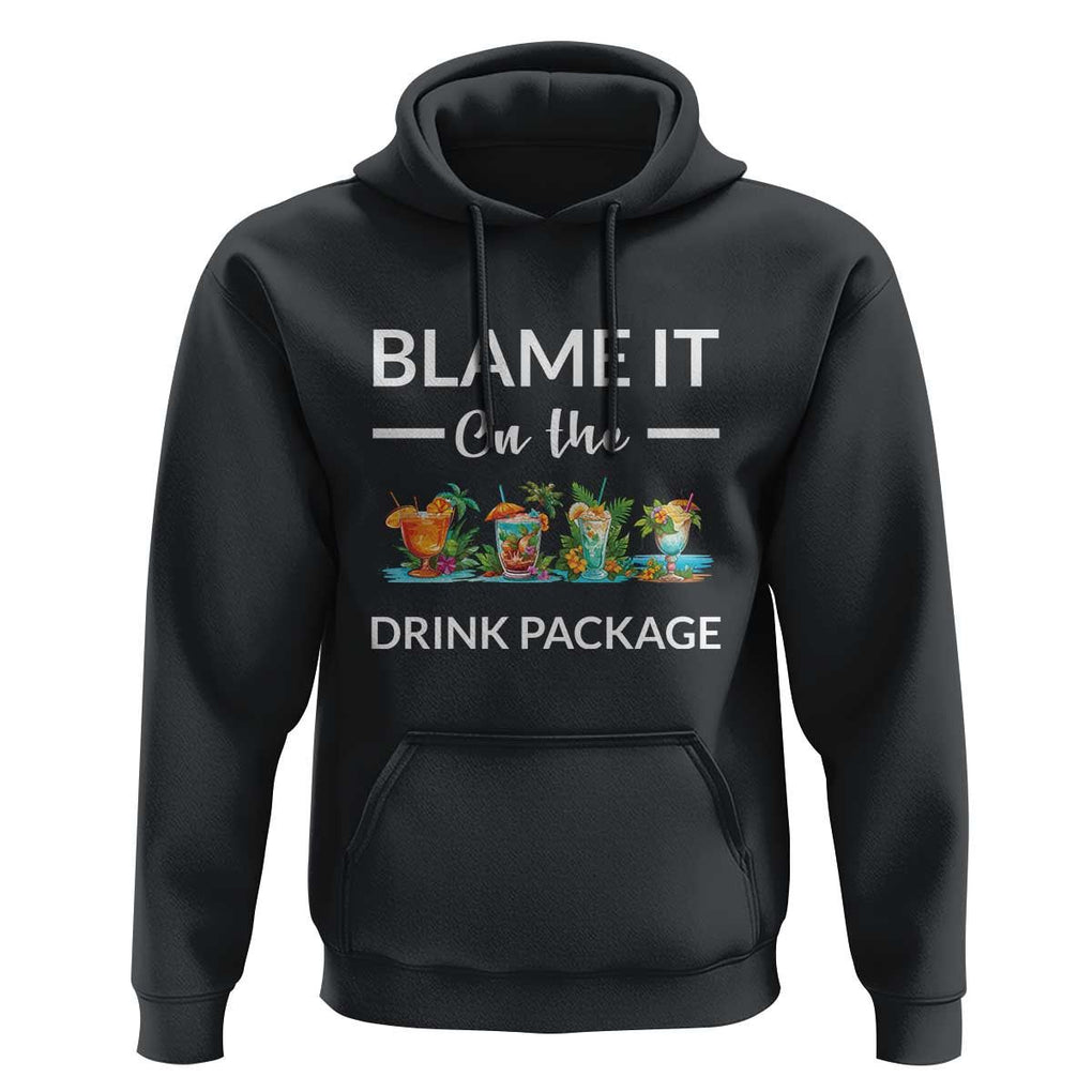 Funny Cruise Drinks Hoodie Blame It On The Drink Package Alcohol Cocktail TS11 Black Print Your Wear