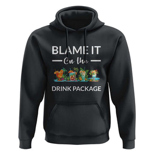 Funny Cruise Drinks Hoodie Blame It On The Drink Package Alcohol Cocktail TS11 Black Print Your Wear