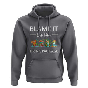 Funny Cruise Drinks Hoodie Blame It On The Drink Package Alcohol Cocktail TS11 Charcoal Print Your Wear