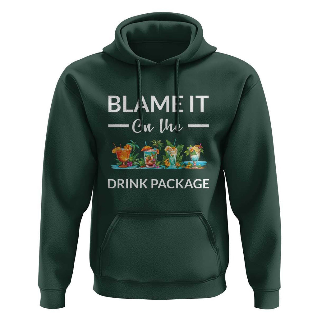Funny Cruise Drinks Hoodie Blame It On The Drink Package Alcohol Cocktail TS11 Dark Forest Green Print Your Wear