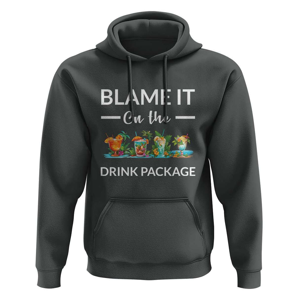 Funny Cruise Drinks Hoodie Blame It On The Drink Package Alcohol Cocktail TS11 Dark Heather Print Your Wear