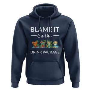 Funny Cruise Drinks Hoodie Blame It On The Drink Package Alcohol Cocktail TS11 Navy Print Your Wear