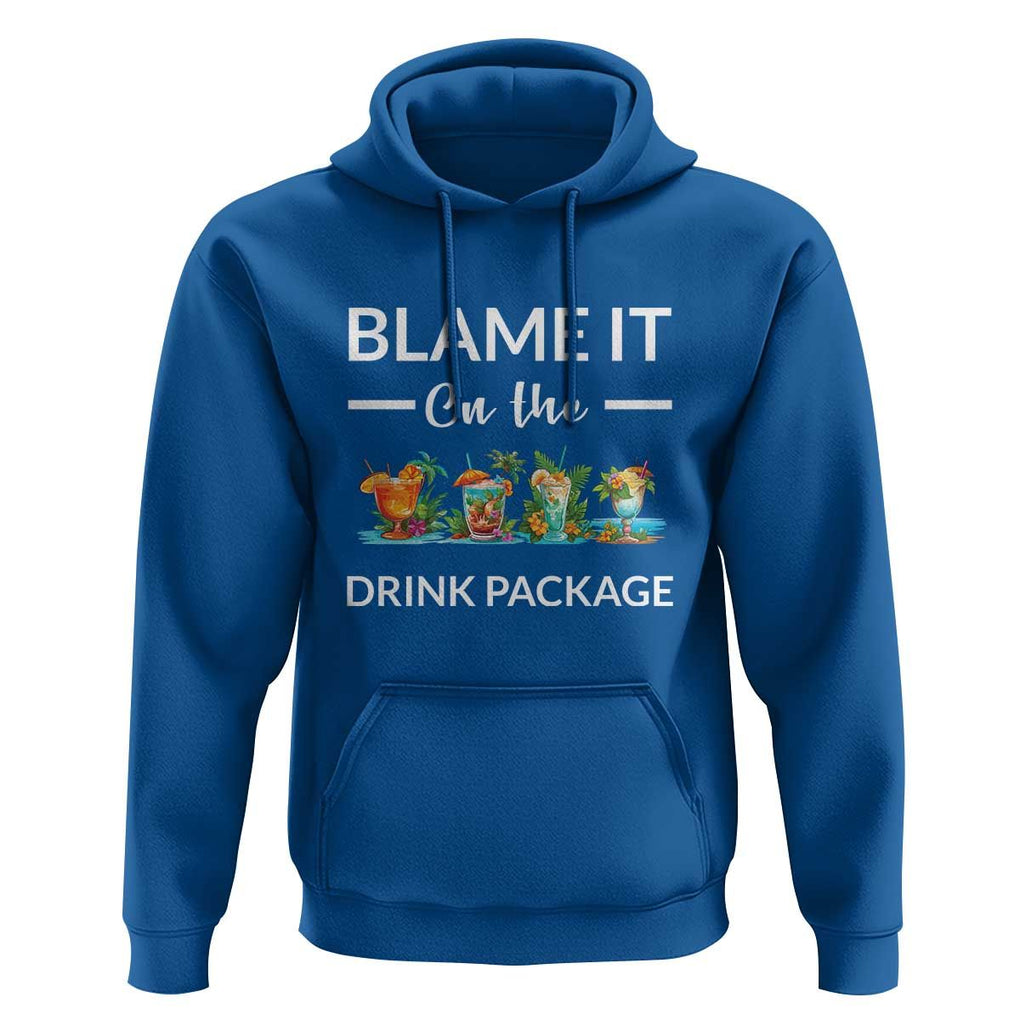 Funny Cruise Drinks Hoodie Blame It On The Drink Package Alcohol Cocktail TS11 Royal Blue Print Your Wear