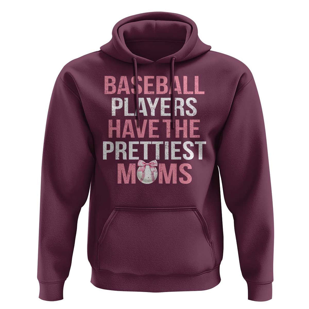 Funny Baseball Hoodie Baseball Players Have The Prettiest Moms Vintage Ribbon Ball TS11 Maroon Print Your Wear