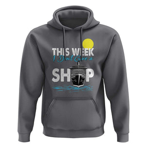 Cruise Trips Hoodie This Week I Don't Give A Ship Vacation TS11 Charcoal Print Your Wear