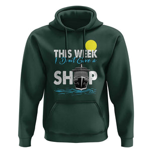 Cruise Trips Hoodie This Week I Don't Give A Ship Vacation TS11 Dark Forest Green Print Your Wear
