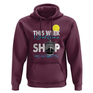 Cruise Trips Hoodie This Week I Don't Give A Ship Vacation TS11 Maroon Print Your Wear