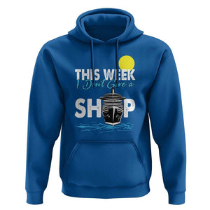 Cruise Trips Hoodie This Week I Don't Give A Ship Vacation TS11 Royal Blue Print Your Wear