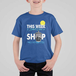 Cruise Trips T Shirt For Kid This Week I Don't Give A Ship Vacation TS11 Royal Blue Print Your Wear