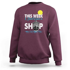 Cruise Trips Sweatshirt This Week I Don't Give A Ship Vacation TS11 Maroon Print Your Wear