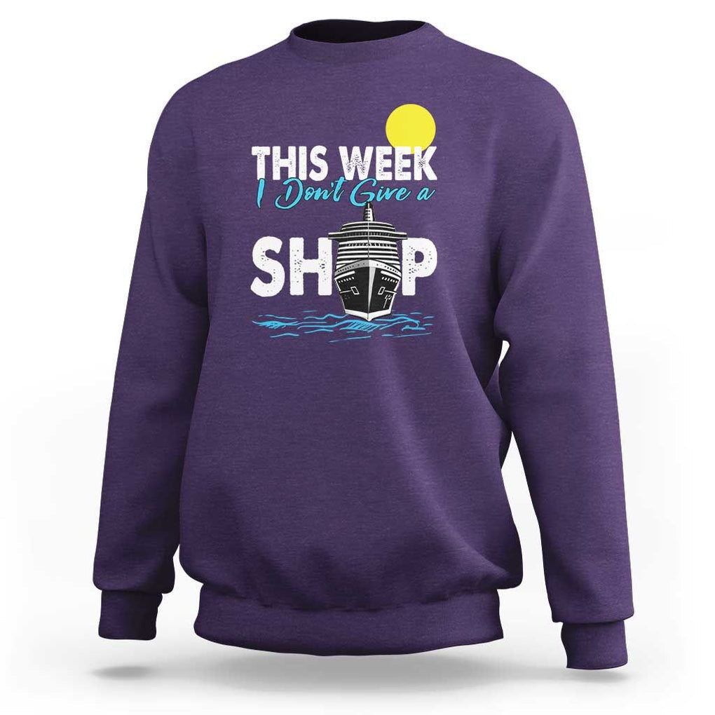 Cruise Trips Sweatshirt This Week I Don't Give A Ship Vacation TS11 Purple Print Your Wear