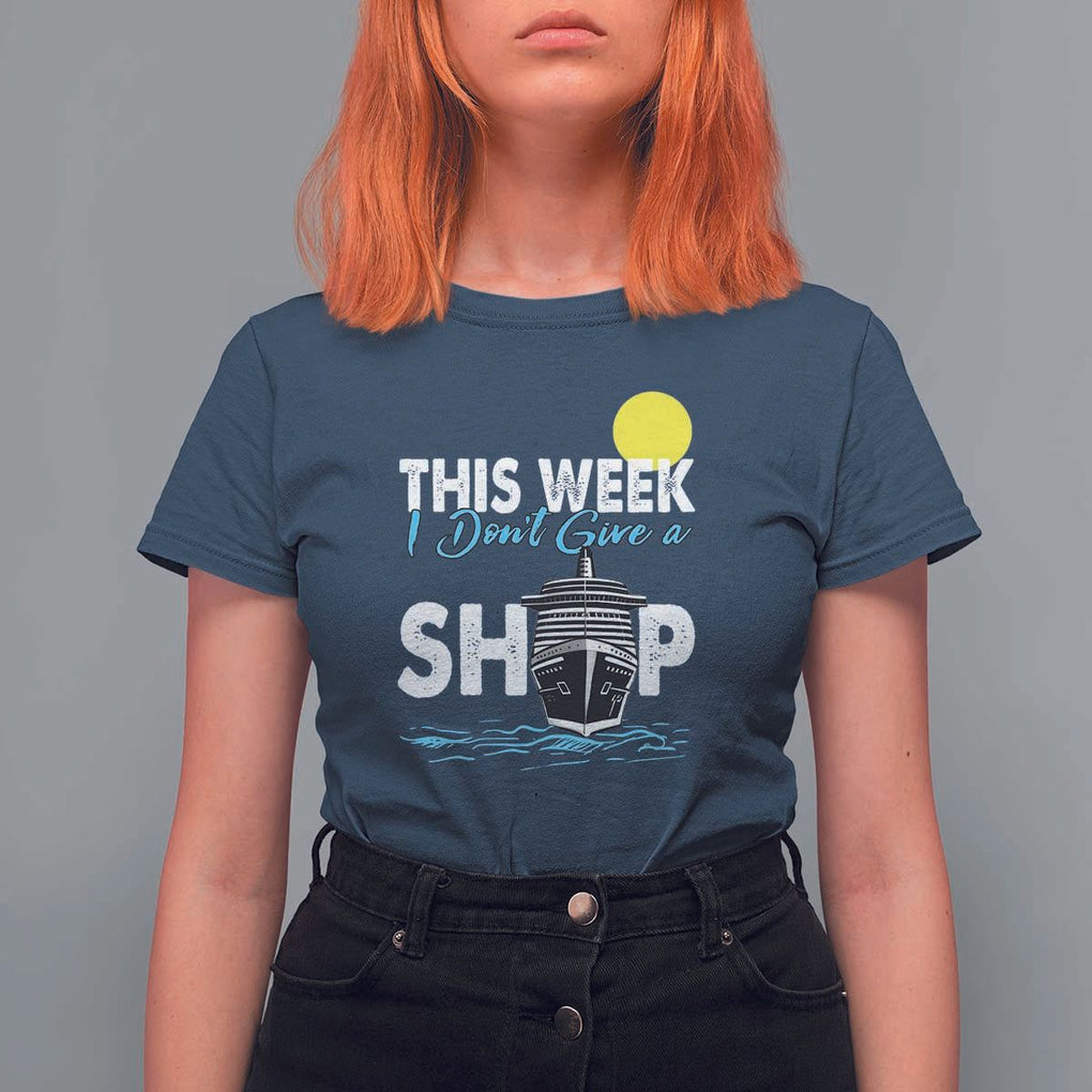 Cruise Trips T Shirt For Women This Week I Don't Give A Ship Vacation TS11 Navy Print Your Wear