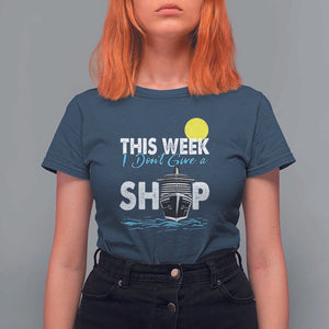 Cruise Trips T Shirt For Women This Week I Don't Give A Ship Vacation TS11 Navy Print Your Wear