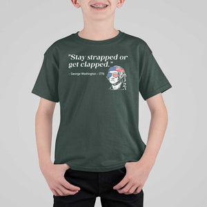 Funny 4th Of July T Shirt For Kid Stay Strapped Or Get Clapped TS11 Dark Forest Green Print Your Wear